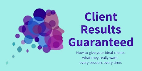 Client Results Guaranteed Masterclass - February 9 tickets