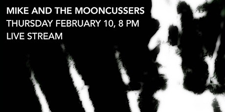 Mike and the Mooncussers, February 10, 8 PM, Livestream tickets