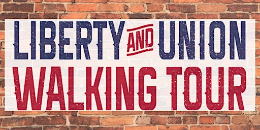 Liberty & Union Walking Tour
