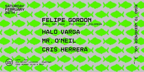 Road to Weekender Vol. 1 w/ Felipe Gordon, Halo Varga, Cris Herrera + more