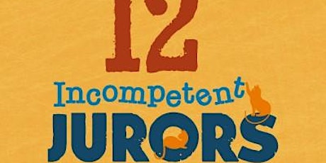 12 Incompetent Jurors tickets