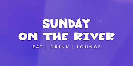 Sunday's On The River (Brunch & Day Party) tickets