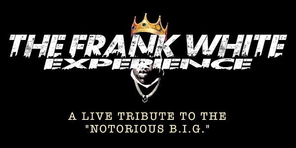 Notorious B.I.G. Live Band Tribute ft The Frank White Experience
