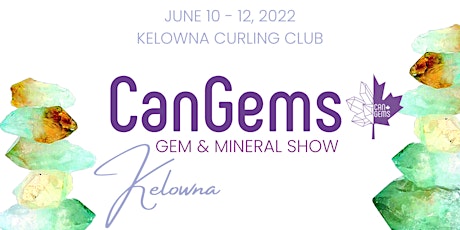 CanGems Kelowna Gem & Mineral Show tickets