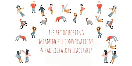The Art of Hosting Meaningful Conversations & Participatory Leadership primary image