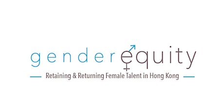 Gender Equity Conference: Retaining & Returning Female Talent in Hong Kong primary image