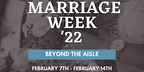 Beyond The Aisle Presents Marriage Week  ‘22 tickets