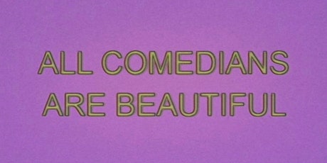 All Comedians Are Beautiful | BECKY LUCAS + TOM CASHMAN | Trial Show | 7/02 tickets