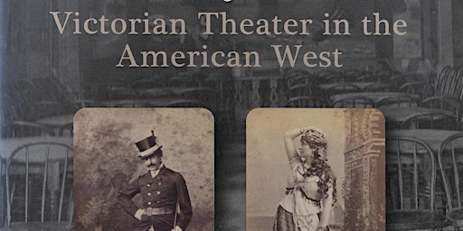 Lecture Series: "Victorian Theaters in the American West" by Carolyn Eichin