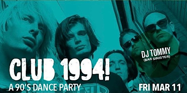Club 1994 - A 90's Dance Party 3/11 @ Boardner's