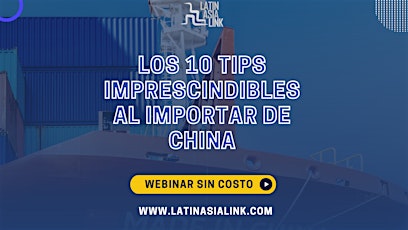 MASTER CLASS LOS 10 TIPS IMPRESCINDIBLES AL IMPORTAR DE CHINA. ONLINE boletos