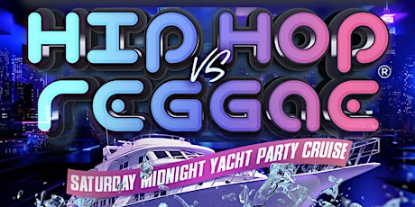 NYC Hip Hop vs Reggae® Saturday Midnight Cruise Skyport Marina Jewel Yacht tickets