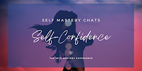 Self Mastery Chats: Self-Confidence primary image