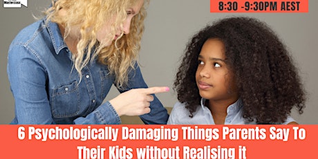 6 Psychologically Damaging Things Parent Say To Their Kids not Realising It tickets