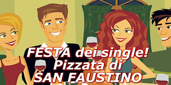 Pizzata di San Faustino - Festa dei single TORINO 2022