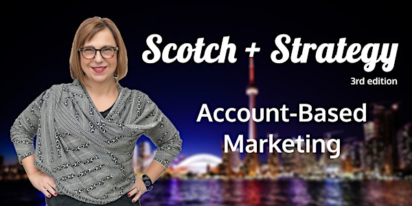 Scotch & Strategy: Account-Based Marketing