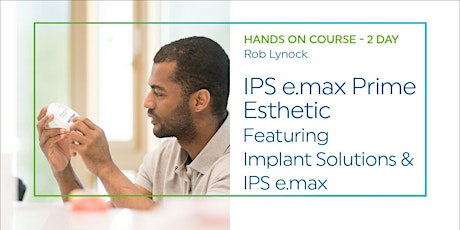 IPS e.max Prime Esthetic Featuring implant Solutions & IPS e.max - 2 Day