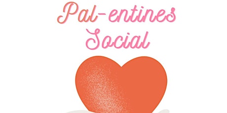 PAL-entines SOCIAL - coming at ya! primary image