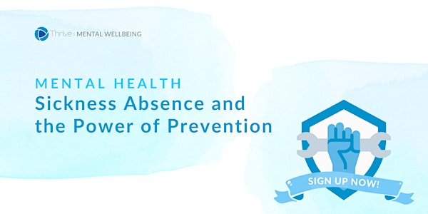 Mental Health: Sickness Absence and the Power of Prevention