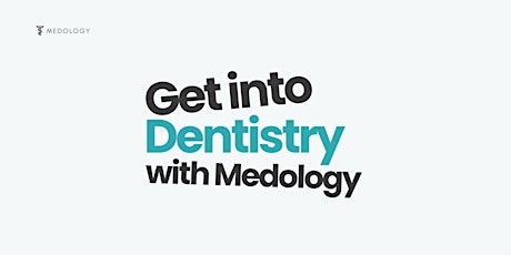 Get into Dentistry, with Medology