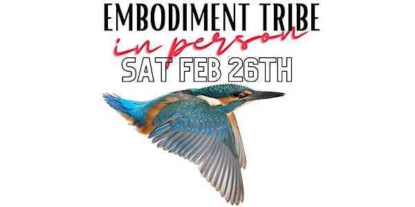 Embodiment Tribe Feb 26th