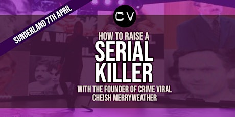 How to Raise a Serial Killer - Sunderland