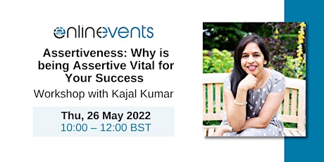 Assertiveness: Why is being Assertive Vital for Your Success - Kajal Kumar tickets
