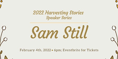 Harvesting Stories Speaker Series: Sam Still tickets