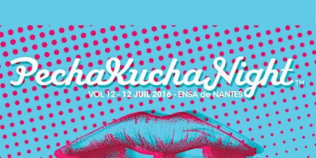 Image principale de PechaKucha Night Nantes Vol. 12