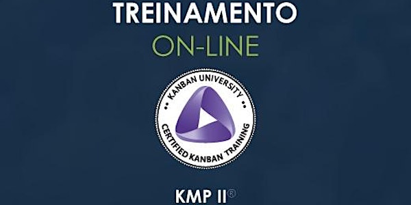Treinamento KMP II - Kanban University  - ONLINE - AO VIVO - Turma #12