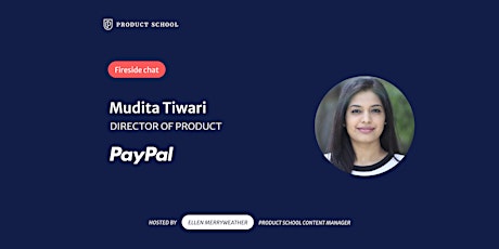 Fireside Chat with PayPal Director of Product, Mudita Tiwari tickets