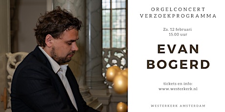 Verzoekprogramma - Evan Bogerd - Westerkerk Amsterdam tickets