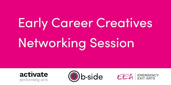 Early Career Creatives Networking Session