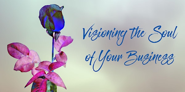 Visioning the Soul of Your Business