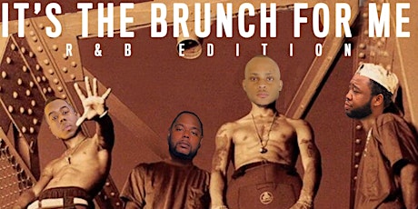 ITS THE BRUNCH FOR ME ( R & Brunch Edition ) tickets