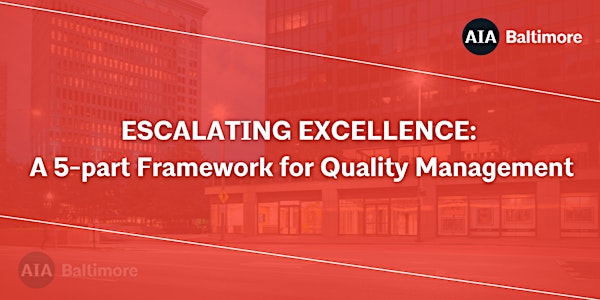 ESCALATING EXCELLENCE: A 5-part Framework for Quality Management