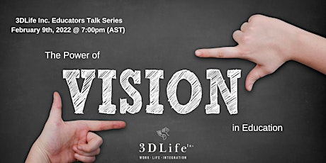 3DLife Inc. Educators Talk Series: The Power of Vision in Education primary image