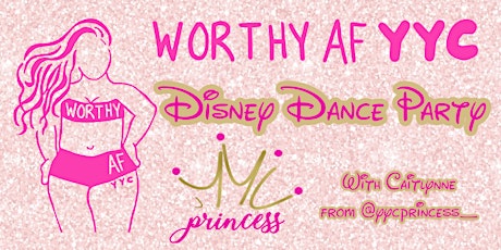 Worthy AF YYC Disney Dance Party tickets