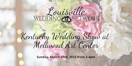 Kentucky Wedding Show at Mellwood Art Center tickets