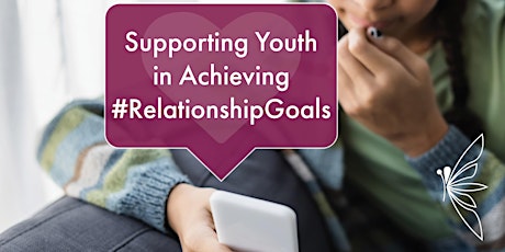 Supporting Youth in Achieving #RelationshipGoals primary image