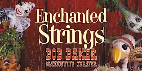 Enchanted Strings: Bob Baker Marionette Theater