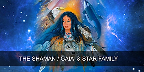 The Shaman, Gaia and our Star Families primary image