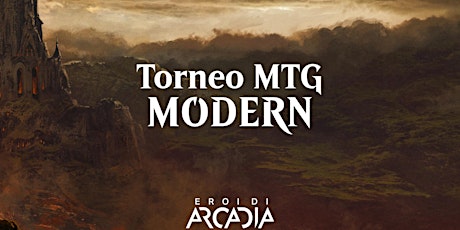 Torneo MTG Modern Lunedì 14 Febbraio biglietti