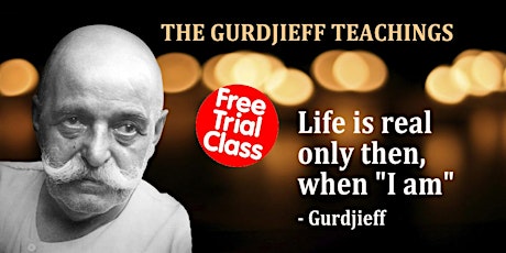 THE  GURDJIEFF TEACHINGS : FREE INTRODUCTION CLASS  With Edward Fanaberia tickets