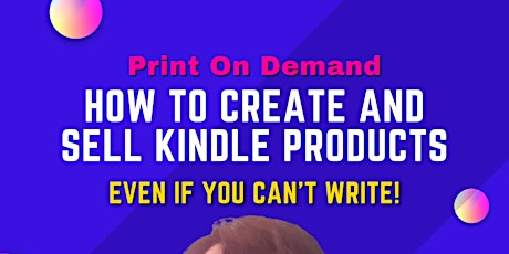 Copy of How To Create and Sell Kindle Products - Even If I Can't Write primary image