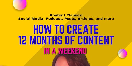 How To Plan and Create Content for 12 Months - In A Weekend primary image