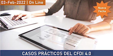 CASOS PRÁCTICOS DEL CFDI 4.0 | Cambios y nuevos procesos 2022 entradas