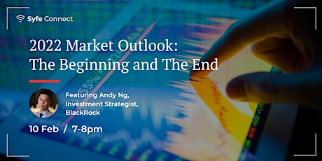 2022 Market Outlook: The Beginning and The End (Syfe x BlackRock) tickets