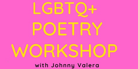 LGBTQ+  Poetry Workshop Part 2 led by poet, MSW Johnny Valera