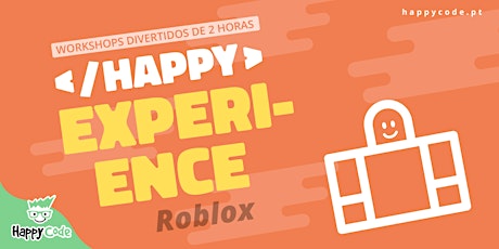 HAPPY EXPERIENCE - ROBLOX BUILD(Presencial Happy Code C. Ourique) bilhetes